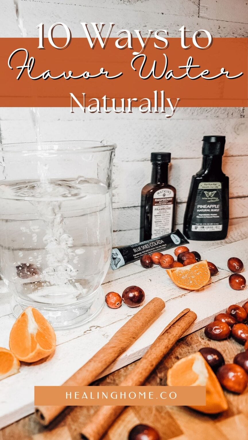 10 Ways to Flavor Water Naturally | Healing Home Recipes